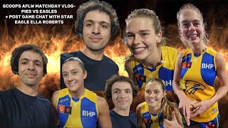 SCOOPS AFLW MATCHDAY VLOG  POST MATCH WITH STAR EAGLE ELLA ROBERTS PIES VS EAGLES aflw footy [upl. by Htehpaj]