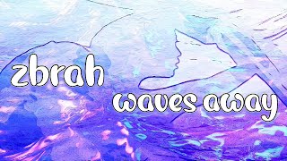 zbrah  waves away visualizer official audio [upl. by Derfliw]