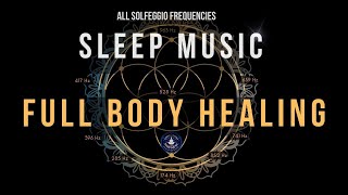 BLACK SCREEN SLEEP MUSIC ☯ All 9 Solfeggio Frequencies ☯ Body Healing [upl. by O'Toole436]