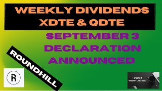 ROUNDHILL QDTE amp QDTE WEEKLY DISTRIBUTIONS ANNOUNCED FOR PAYDATE SEP 6 MUST BUY B4 SEP 5 TO RECEIVE [upl. by Matronna]