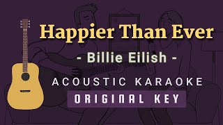 Happier Than Ever  Billie Eilish Acoustic Karaoke [upl. by Norahc]