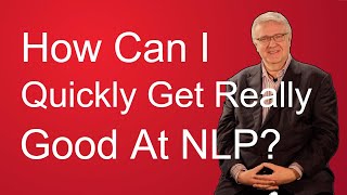 NLP Techniques How Can I Quickly Get Really Good At NLP [upl. by Casimir]