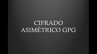 Cifrado asimétrico con gpg  Asymmetric encryption with gpg [upl. by Atinyl235]