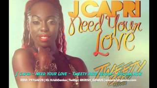 J Capri  Need Your Love Tweety Bird Riddim August 2014 [upl. by Schulze]