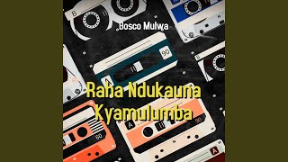 Raha Ndukauna Kyamulumba [upl. by Ehtyde]