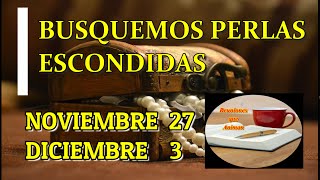 Busquemos perlas escondidas Semana Noviembre 27  3 Diciembre [upl. by Remy]