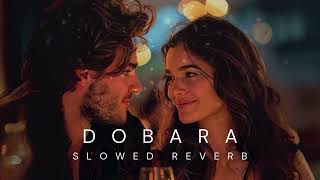 Dobara OST  Slowed Reverb [upl. by Whitney764]