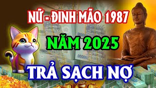 Hé Lộ Tử Vi Tuổi Đinh Mão 1987 Nữ Mạng Năm 2025 HƯỞNG PHÚC TRỜI BAN Tiền Về Tới Tấp [upl. by Frazer]