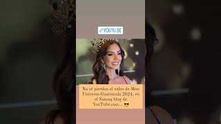 Miss Universo Guatemala 2024 missuniverse AnaGabrielaVillanueva misses [upl. by Baerman]