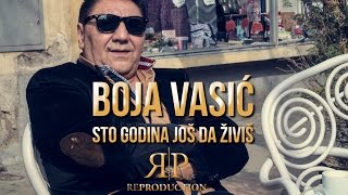 Boja Vasic  Sto godina jos da zivis Official 2017HD [upl. by Adnolay649]