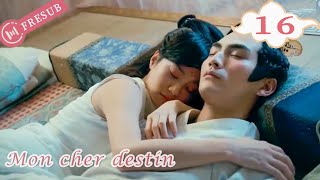 【En Français】Mon cher destin 16💕My Dear Destiny💕亲爱的义祁君 YoYo French Channel CDramaSerieChinoisefresub [upl. by Lazes573]