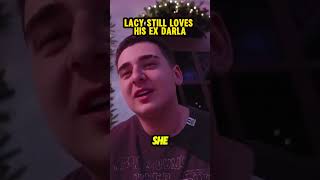 Lacy Still Has Feelings For His EX Darla lacy shorts twitch [upl. by Kavita665]