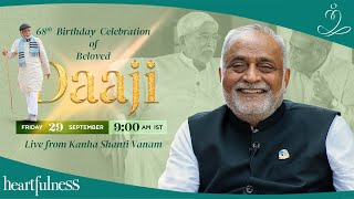 68th Birthday Celebration of Daaji  29th Sept 2023  9 am IST  Daaji  Heartfulness  Kanha [upl. by Fennessy]