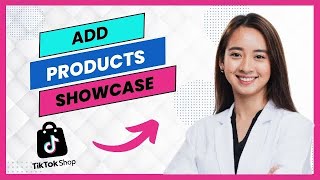 How to Add Products to Tiktok Shop Showcase Full Guide [upl. by Ehman691]