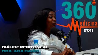 DIALISE PERITONIAL com DRA ANA BAIÃO  360 medicina Podcast 011 [upl. by Hime]