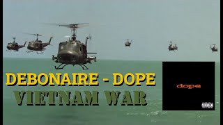 DEBONAIRE DOPE SONG VIETNAM WAR [upl. by Terrell]