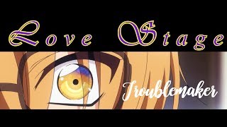 Love Stage「AMV」❊ ❝Troublemaker❞ [upl. by Goldshlag]