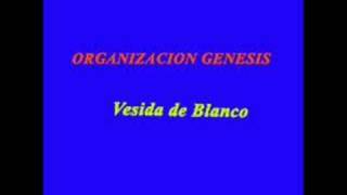 ORGANIZACION GENESIS Vestida de Blanco [upl. by Cannell]