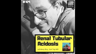 104 Renal tubular acidosis with Kidney Boy Joel Topf MD [upl. by Suired]