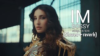 Nora Fatehi  I’m Bossy Slowedreverb  Norafatehi Officialvideo Norafatehisong  نورا فتحي [upl. by Ingemar]