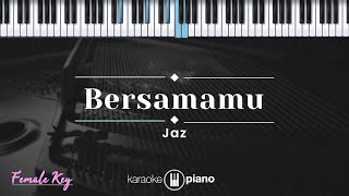 Bersamamu  Jaz KARAOKE PIANO  FEMALE KEY [upl. by Ekalb828]