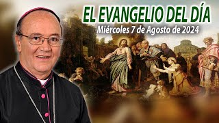 El Evangelio de Día  Monseñor Enrique Díaz  7 de Agosto 2024 [upl. by Millan]