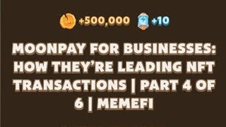 MoonPay for Businesses How They’re Leading NFT Transactions  Part 4 of 6  MemeFi Code Today [upl. by Mena]