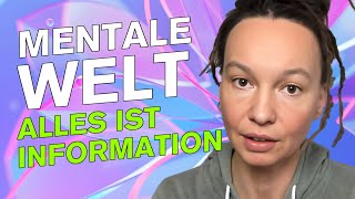 Mentale Welt  alles ist Information [upl. by Elisha]