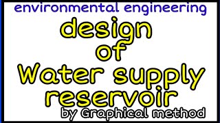 Design of water supply reservoir numerical easiest way  BY GRAPHICAL METHOD ENVIRONMENTAL ENGG [upl. by Brosy]