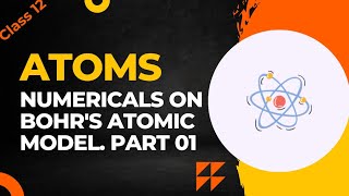 Numericals On Bohrs Atomic Model Part 01 [upl. by Shaun977]