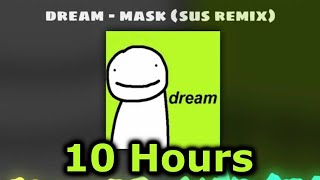 10 HOURS Dream  Mask Official Sus Remix [upl. by Eldwin518]