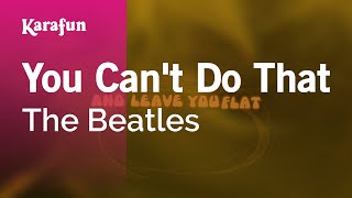 You Cant Do That  The Beatles  Karaoke Version  KaraFun [upl. by Silvanus]