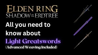 The Best Light Greatsword Guide Indepth Breakdown and Review Elden Ring Shadow of the Erdtree [upl. by Bowen]