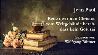 Jean Paul  Rede des toten Christus vom Weltgebäude herab dass kein Gott sei I [upl. by Noxaj]