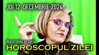 JOI 12 DECEMBRIE 2024 ☀♐ HOROSCOPUL ZILEI Astrolog ACVARIA [upl. by Ellehcer167]