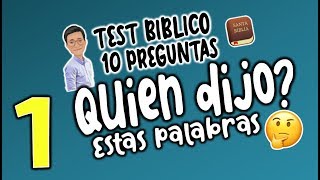 ¿QUIEN DIJO ESTAS PALABRAS 1  TEST BÍBLICO [upl. by Ciprian]