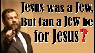 JESUS WAS A JEW BUT CAN A JEW BE FOR JESUS [upl. by Ford]