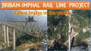 Tallest bridge in the world  Jiribam Imphal Rail line Project  Ijai bridge  Papa Construction [upl. by Gnidleif520]