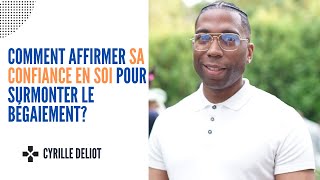 comment affirmer sa Confiance en soi pour surmonter le Bégaiement [upl. by Kaenel]