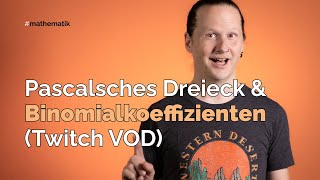 Das Pascalsche Dreieck und Binomialkoeffizienten Twitch VOD [upl. by Haiel295]