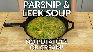 HEARTY Parsnip amp Leek Soup Without Potatoes Recipe [upl. by Rhine794]