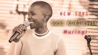 MAKIBI JAMES  SUSI KOKI Cover by Muringi [upl. by Andros]