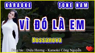 Karaoke Vì Đó Là Em  Bossanova  Tone Nam  CN [upl. by Edecrem323]