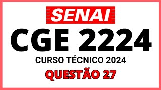 PROVA DO SENAI CGE 2224  PROCESSO SELETIVO SENAI 2024  CURSO TÉCNICO  QUESTÃO 27 [upl. by Yrellih]