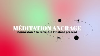 Méditation dancrage  Connexion à la Terre amp à linstant présent ✨ [upl. by Garges399]