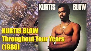 KURTIS BLOW  Throughout Your Years 1980 カーティス・ブロウ John Tropea [upl. by Llenaj]