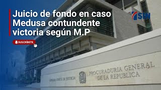 Juicio de fondo en caso Medusa es una contundente victoria según MP [upl. by Onaicnop1]