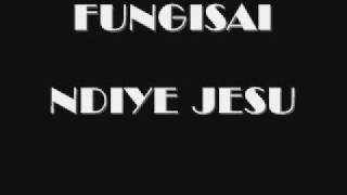 Fungisai  Ndiye Jesu [upl. by Sdlonyer]