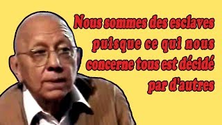 Castoriadis quotNous sommes esclaves puisque ce qui nous concerne tous est décidé par dautresquot [upl. by Santiago]