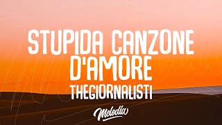 Thegiornalisti  Questa nostra stupida canzone damore Testo  Lyrics [upl. by Thaxter]